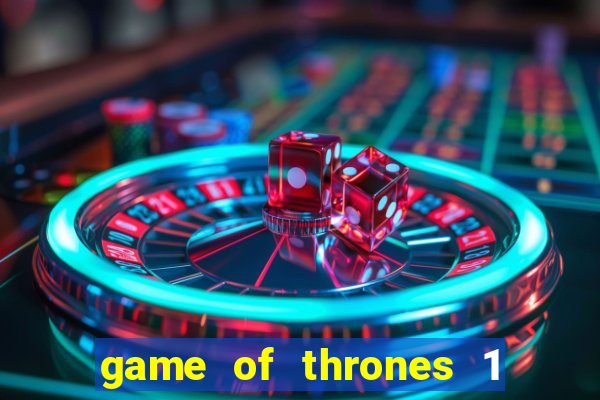 game of thrones 1 temporada online